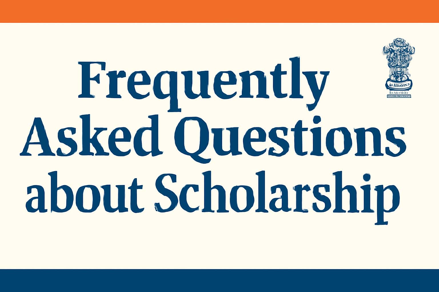 Frequently Asked Questions about Scholarship